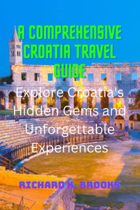 Comprehensive Croatia Travel Guide