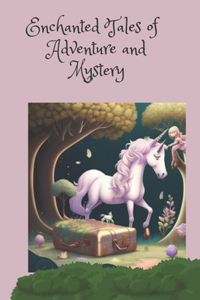 Enchanted Tales of Adventure and Mystery