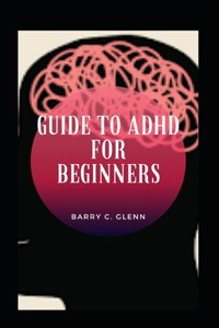 Guide To Adhd For Beginners