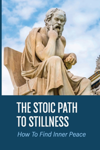 The Stoic Path To Stillness