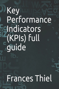 Key Performance Indicators (KPIs) full guide