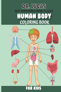 Dr. Lucas Just Somebody Going Places Human Body Coloring Book