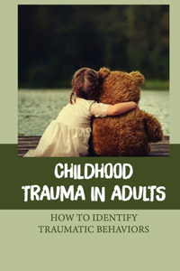 Childhood Trauma In Adults