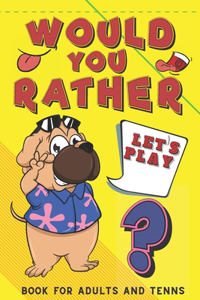 Let's Play Would You Rather? Book for Adults and Teens