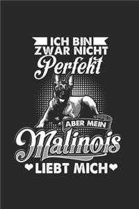 Ich Bin Zwar Nicht Perfekt Aber Mein Malinois Liebt Mich