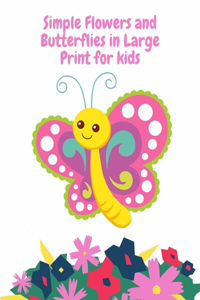Simple Flowers and Butterflies in Large Print for kids