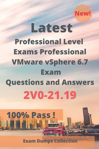 Latest Professional Level Exams Professional VMware vSphere 6.7 Exam 2V0-21.19 Questions and Answers