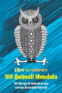 100 Animali Mandala - Libro da colorare - 100 disegni di animali in una varietà di modelli intricati