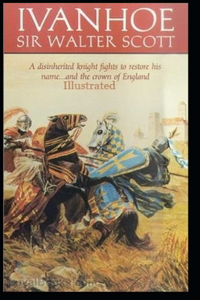 Ivanhoe by Walter Alva Scott Illustrated
