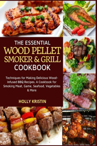 Essential Wood Pellet Smoker and Grill Cookbook