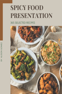 365 Selected Spicy Food Presentation Recipes