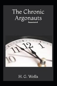 The Chronic Argonauts Annotated