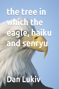 tree in which the eagle, haiku and senryu