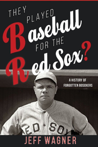 They Played Baseball for the Red Sox?