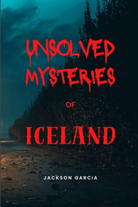 Unsolved Mysteries of Iceland