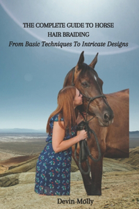 The Complete Guide to Horse Hair Braiding