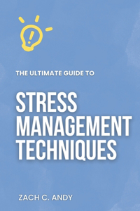 Ultimate Guide to Stress Management Techniques