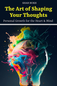 The Art of Shaping Your Thoughts