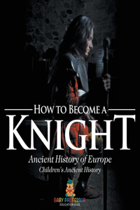 How to Become a Knight - Ancient History of Europe Children's Ancient History