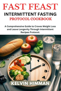 Fast Feast Intermittent Fasting Protocol Cookbook