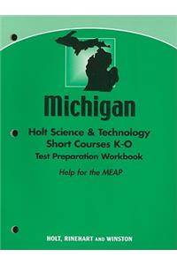 Michigan Holt Science & Technology Short Course K-O Test Preparation Workbook: Help for the MEAP