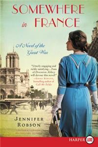 Somewhere in France: A Novel of the Great War