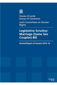 Legislative Scrutiny: Marriage (Same Sex Couples) Bill Second Report of Session 2013-14 Report, Together with Formal Minutes