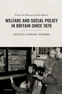 Welfare and Social Policy in Britain Since 1870