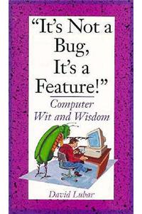 It's Not a Bug, It's a Feature!