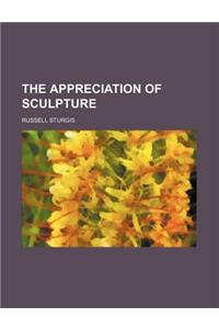 The Appreciation of Sculpture