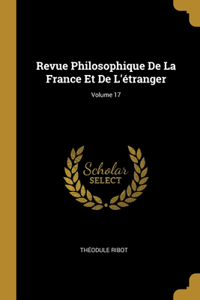 Revue Philosophique De La France Et De L'étranger; Volume 17