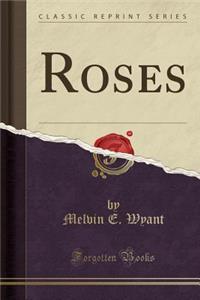 Roses (Classic Reprint)