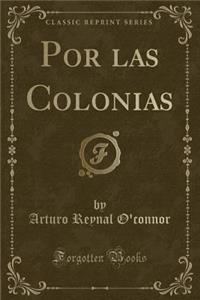 Por Las Colonias (Classic Reprint)