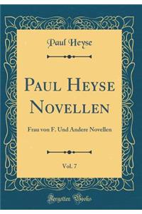 Paul Heyse Novellen, Vol. 7: Frau von F. Und Andere Novellen (Classic Reprint)