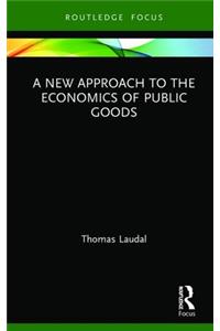 A New Approach to the Economics of Public Goods