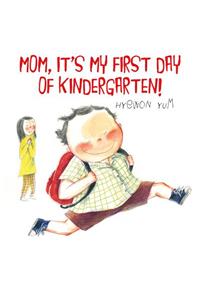 Mom, It's My First Day of Kindergarten!