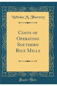 Costs of Operating Southern Rice Mills (Classic Reprint)