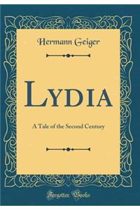 Lydia: A Tale of the Second Century (Classic Reprint)
