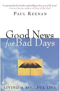 Good News for Bad Days: Living a Soulful Life