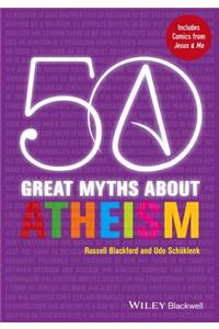 50 Great Myths about Atheism