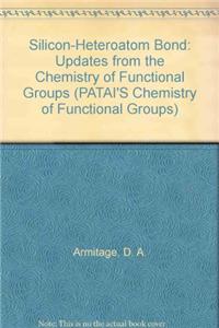 Silicon-Heteroatom Bond: Updates from the Chemistry of Functional Groups (PATAI'S Chemistry of Functional Groups)