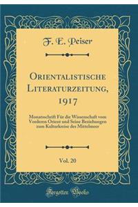 Orientalistische Literaturzeitung, 1917, Vol. 20: Monatsschrift Fūr Die Wissenschaft Vom Vorderen Orient Und Seine Beziehungen Zum Kulturkreise Des Mittelmeer (Classic Reprint)