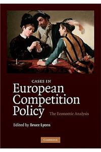 Cases in European Competition Policy