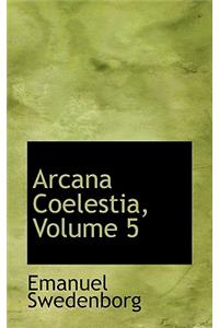 Arcana Coelestia, Volume 5