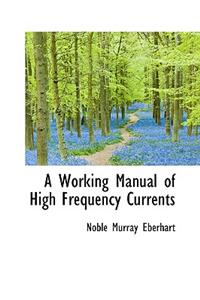 A Working Manual of High Frequency Currents