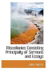 Miscellanies Consisting Principally of Sermons and Essays