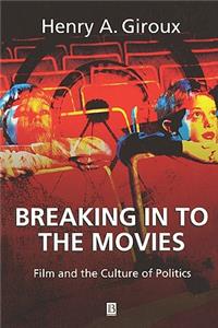 Breaking in to the Movies: Film and the Culture of  Politics
