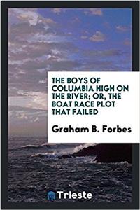 The boys of Columbia High on the river; or, The boat race plot that failed