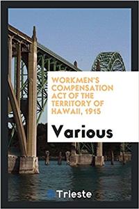 Workmen's compensation act of the Territory of Hawaii, 1915