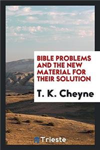 Bible Problems and the New Material for Their Solution